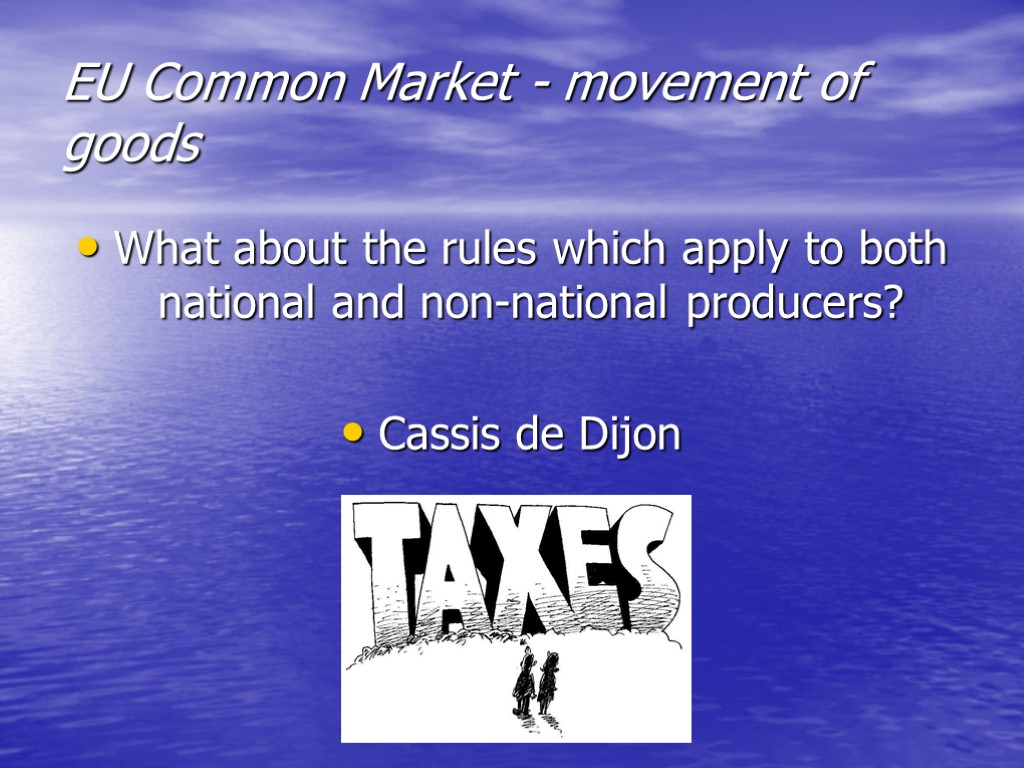 EU Common Market - movement of goods What about the rules which apply to